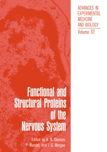 Functional and Structural Proteins of the Nervous System : Proceedings of Two Symposia on Proteins of the Nervous System and Myelin Proteins Held as Part of the Third Meeting of the International Soci