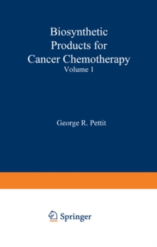 Biosynthetic Products for Cancer Chemotherapy : Volume 1