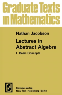 Lectures in Abstract Algebra I : Basic Concepts