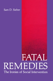 Fatal Remedies : The Ironies of Social Intervention