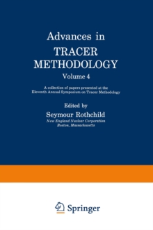 Advances in Tracer Methodology : Volume 4: A collection of papers presented at the Eleventh Annual Symposium on Tracer Methodology