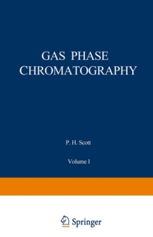 Gas Phase Chromatography : Volume I: Gas Chromatography