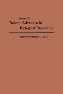 Recent Advances in Biological Psychiatry : Volume IV: The Proceedings of the Sixteenth Annual Convention and Scientific Program of the Society of Biological Psychiatry, Atlantic City, N. J., June 9-11