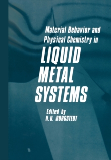 Material Behavior and Physical Chemistry in Liquid Metal Systems