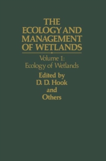 The Ecology and Management of Wetlands : Volume 1: Ecology of Wetlands