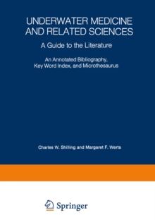 Underwater Medicine and Related Sciences : A Guide to the Literature An Annotated Bibliography, Key Word Index, and Microthesaurus