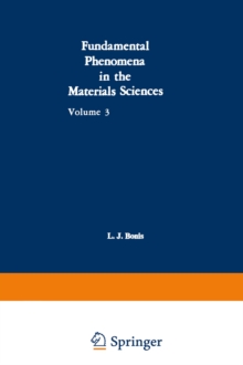 Fundamental Phenomena in the Materials Sciences : Volume 3: Surface Phenomena, Proceedings of the Third Symposium on Fundamental Phenomena in the Materials Sciences Held January 25-26, 1965, at Boston