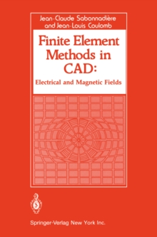 Finite Element Methods in CAD : Electrical and Magnetic Fields