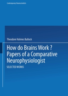 How do Brains Work? : Papers of a Comparative Neurophysiologist