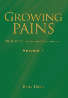 Growing Pains : "Real Talk" Poetry for Young Adults Volume 1