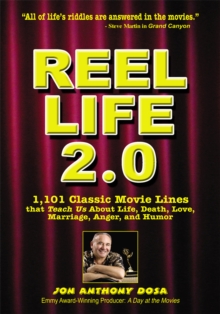 Reel Life 2.0 : 1,101 Movie Lines That Teach Us About Life, Death, Love, Marriage, Anger and Humor