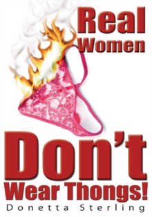 Real Women Don'T Wear Thongs!