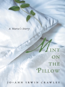 Mint on the Pillow : A Nurse's Story