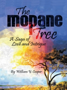 The Mopane Tree : A Saga of Love and Intrigue