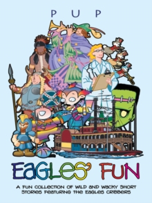 Eagles' Fun : A Fun Collection of Wild and Wacky Short Stories Featuring the Eagles Cribbers