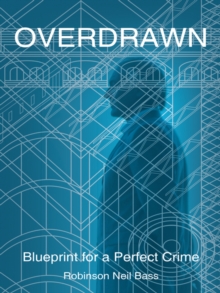 Overdrawn : Blueprint for a Perfect Crime