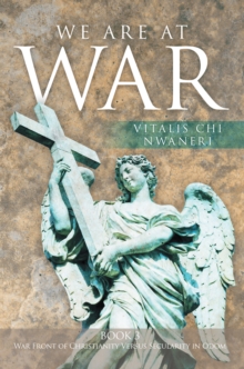 We Are at War : Book 3 the Battle Between Christianity and Secularity Experience of the Nation of Odom