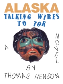 Alaska : Talking Wires to Tok