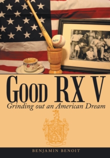 Good Rx V : Grinding out an American Dream