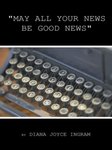 "May All Your News Be Good News"