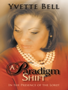 "A Paradigm Shift" : In the Presence of the Lord!