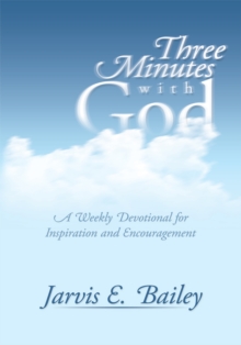 Three Minutes with God : A Weekly Devotional for Inspiration and Encouragement