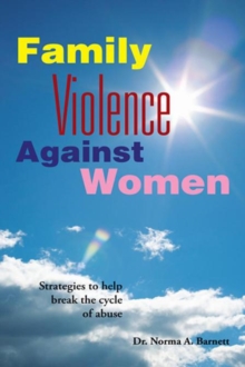 Family Violence Against Women : A Book for Women, Churches and the Man Who Wants to Be Enlightened