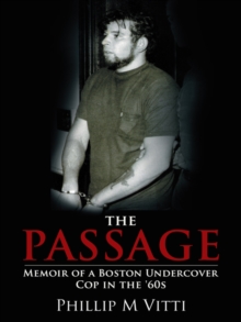 The Passage : Memoir of a Boston Undercover Cop in the '60S