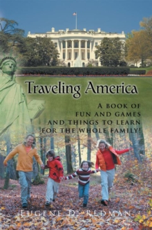 Traveling America : A Book of Fun and Games and Things to Learn for the Whole Family!