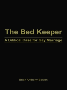 The Bed Keeper : A Biblical Case for Gay Marriage