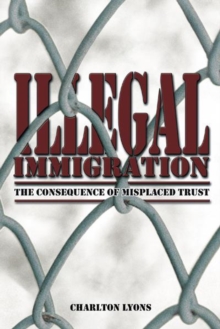 Illegal Immigration : The Consequence of Misplaced Trust