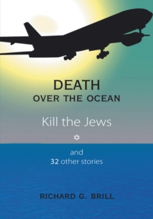 Death over the Ocean : Kill the Jews and 32 Other Stories