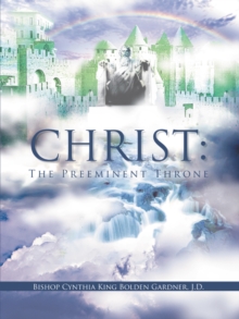 Christ: : The Pre Eminent Throne