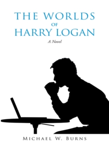 The Worlds of Harry Logan : A Novel