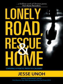 Lonely Road, Rescue and Home : Carving a Poetic Path to Calvary