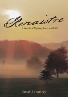 Renaistre : A  Novella of Mystery, Love, and  Faith