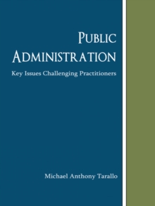 Public Administration : Key Issues Challenging Practitioners