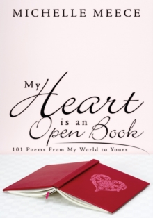 My Heart Is an Open Book : 101 Poems from My World to Yours