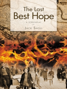 The Last Best Hope : A Screenplay