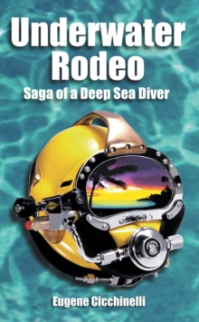 Underwater Rodeo: Saga of a Deep Sea Diver