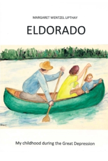 Eldorado : My Childhood During the Great Depression