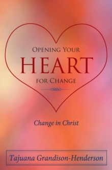 Opening Your Heart for Change : Change in Christ