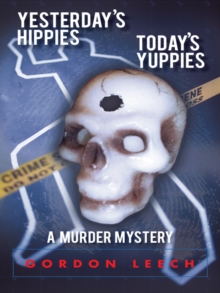 Yesterday'S Hippies - Today'S Yuppies : A Murder Mystery