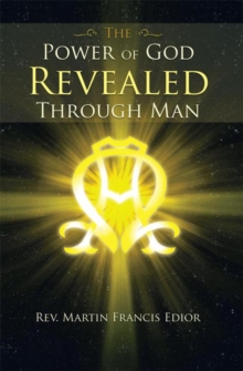 The Power  of  God Revealed Through Man