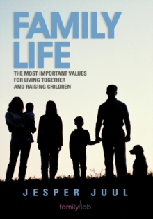 Family Life : The Most Important Values for Living Together and Raising Children
