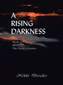 A Rising Darkness : Book 1 of the Hand of Justice