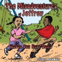 The Misadventures of Jeffrey : Words Can Hurt Badly