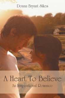 A Heart to Believe : An Inspirational Romance