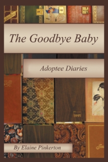 The Goodbye Baby : Adoptee Diaries