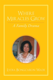 Where Miracles Grow : A Family Drama